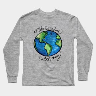 Earth Day Every Day Long Sleeve T-Shirt